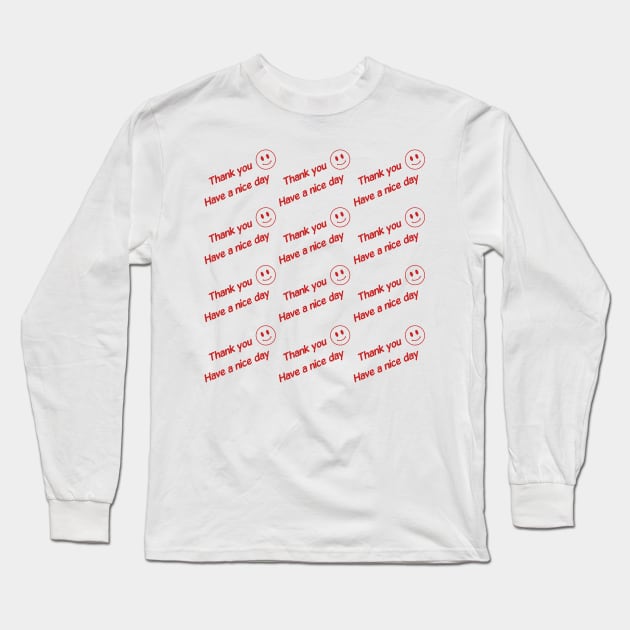 Thank you have a nice day Long Sleeve T-Shirt by PaletteDesigns